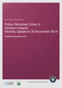 Police Service of Northern Ireland  Police Recorded Crime in Northern Ireland: Monthly Update to 30 November 2014 Published 18 December 2014