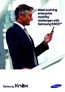 Meet evolving enterprise mobility challenges with Samsung KNOX™