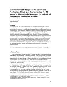 Sediment Yield Response to Sediment Reduction Strategies Implemented for 10 Years in Watersheds Managed for Industrial Forestry in Northern California1 Kate Sullivan 2 Abstract