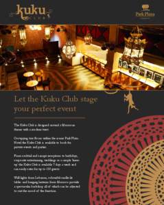 Let the Kuku Club stage your perfect event The Kuku Club is designed around a Moroccan theme with a modern twist. Occupying two floors within the iconic Park Plaza Hotel the Kuku Club is available to book for