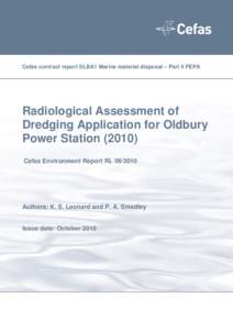 Cefas contract report SLBA1 Marine material disposal – Part II FEPA  Radiological Assessment of Dredging Application for Oldbury Power Station[removed]Cefas Environment Report RL[removed]