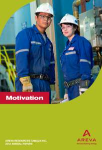 Motivation  AREVA Resources Canada IncAnnual Review  1