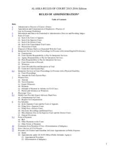 ALASKA RULES OF COURTEdition RULES OF ADMINISTRATION* Table of Contents Rule 1 2