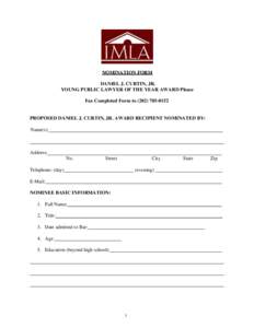 NOMINATION FORM DANIEL J. CURTIN, JR. YOUNG PUBLIC LAWYER OF THE YEAR AWARD Please Fax Completed Form toPROPOSED DANIEL J. CURTIN, JR. AWARD RECIPIENT NOMINATED BY: