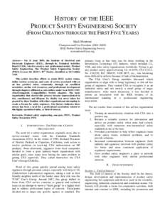 HISTORY OF THE IEEE PRODUCT SAFETY ENGINEERING SOCIETY (FROM CREATION THROUGH THE FIRST FIVE YEARS) Mark Montrose Champion and First President[removed]IEEE Product Safety Engineering Society
