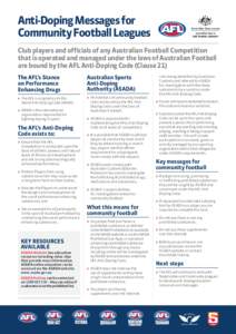 Anti-Doping Messages for Community Football Leagues Club players and officials of any Australian Football Competition that is operated and managed under the laws of Australian Football are bound by the AFL Anti-Doping Co