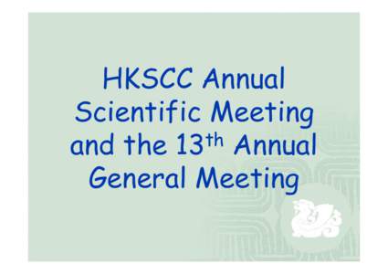 HKSCC Annual Scientific Meeting th and the 13 Annual General Meeting