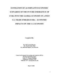 ESTIMATION OF ALTERNATIVE ECONOMIC SCENARIOS OF THE FUTURE EMERGENCE OF CUBA INTO THE GLOBAL ECONOMY IN A POST U.S. TRADE EMBARGO ERA – ECONOMIC IMPACTS ON THE U.S. ECONOMY