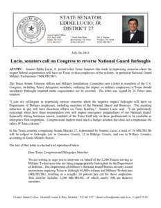    July 26, 2013 Lucio, senators call on Congress to reverse National Guard furloughs AUSTIN - Senator Eddie Lucio, Jr. joined other Texas Senators this week in expressing concerns about the