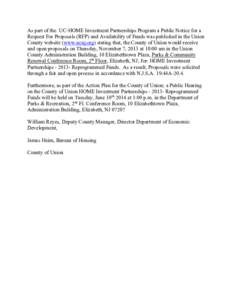 As part of the UC-HOME Investment Partnerships Program a Public Notice for a Request For Proposals (RFP) and Availability of Funds was published in the Union County website (www.ucnj.org) stating that, the County of Unio