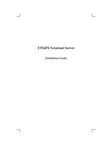 ETS4P4 Terminal Server Installation Guide Thank you for purchasing this Lantronix ETS Ethernet Terminal Server. As the newest addition to our successful Ethernet terminal server family, the ETS uses software for multip