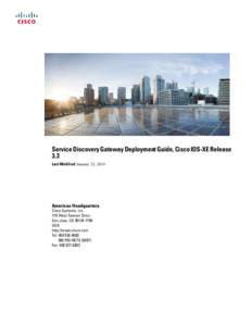 Service Discovery Gateway Deployment Guide, Cisco IOS-XE Release 3.3 Last Modified: January 25, 2014 Americas Headquarters Cisco Systems, Inc.