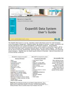 ExpanSIS Data System User’s Guide The ExpanSIS Data System is a secure, web-based student information system for multi-institution course and program management. ExpanSIS enables the sharing of instructor, student, enr