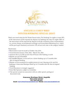 ANGUILLA EARLY BIRD WINTER BOOKING SPECIAL 2016!!! Book your reservation for the Winter Season today. For bookings Six nights or more 50% of the reservation will be required for deposit, for bookings less than Six nights