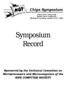 Chips Symposium Santa Clara University Santa Clara, California Monday & Tuesday, August 20-21,1990  •