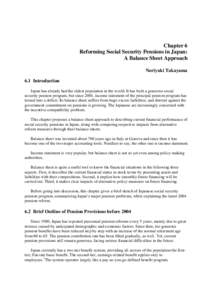 Chapter 6 Reforming Social Security Pensions in Japan: A Balance Sheet Approach Noriyuki Takayama 6.1 Introduction Japan has already had the oldest population in the world. It has built a generous social
