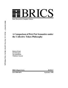 BRICS  Basic Research in Computer Science BRICS RSBruni et al.: Petri Nets and the Collective Token Philosophy  A Comparison of Petri Net Semantics under