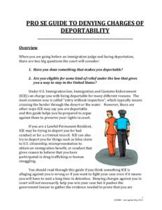 PRO SE GUIDE TO DENYING CHARGES OF DEPORTABILITY ************************************************************ Overview When you are going before an immigration judge and facing deportation,