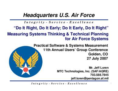 Headquarters U.S. Air Force Integrity - Service - Excellence “Do It Right, Do It Early; Do It Early, Do It Right” Measuring Systems Thinking & Technical Planning for Air Force Systems