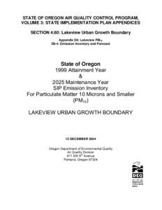 STATE OF OREGON AIR QUALITY CONTROL PROGRAM, VOLUME 3: STATE IMPLEMENTATION PLAN APPENDICES SECTION 4.60: Lakeview Urban Growth Boundary Appendix D8: Lakeview PM10 D8-4: Emission Inventory and Forecast