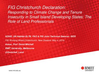 FIG Christchurch Declaration: Responding to Climate Change and Tenure Insecurity in Small Island Developing States: The Role of Land Professionals  NZAID, UN Habitat-GLTN, FAO & FIG Joint Technical Session: SIDS