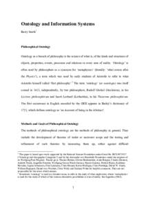 Ontology and Information Systems Barry Smith1 Philosophical Ontology Ontology as a branch of philosophy is the science of what is, of the kinds and structures of objects, properties, events, processes and relations in ev