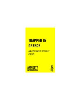 TRAPPED IN GREECE AN AVOIDABLE REFUGEE CRISIS  Amnesty International Publications