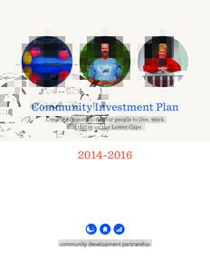 Community Investment Plan Creating opportunities for people to live, work and thrive on the Lower Cape