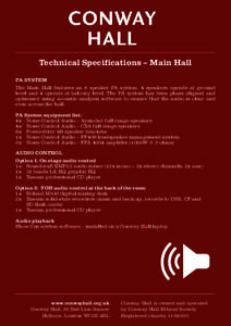 Technical Specifications – Main Hall PA SYSTEM The Main Hall features an 8 speaker PA system. 4 speakers operate at ground level and 4 operate at balcony level. The PA system has been phase aligned and optimised using 