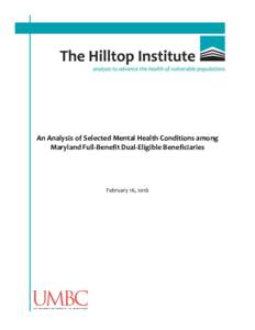 An Analysis of Selected Mental Health Conditions among Maryland Full-Benefit Dual-Eligible Beneficiaries February 16, 2016  Suggested Citation: Cannon Jones, S., & Stockwell, I, February 16). An analysis of