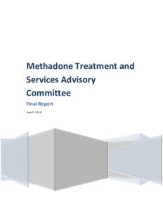 Methadone Treatment and Services Advisory Committee Final Report June 9, 2016