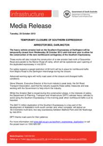 Media Release Tuesday, 29 October 2013 TEMPORARY CLOSURE OF SOUTHERN EXPRESSWAY ARRESTOR BED, DARLINGTON The heavy vehicle arrestor bed on the Southern Expressway at Darlington will be