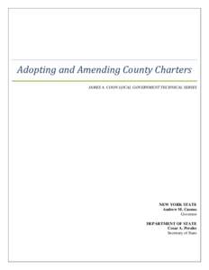 Adopting and Amending County Charters JAMES A. COON LOCAL GOVERNMENT TECHNICAL SERIES NEW YORK STATE Andrew M. Cuomo Governor