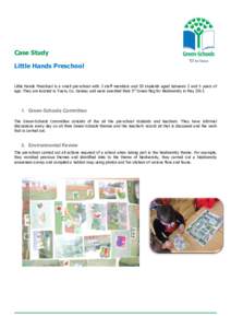 Case Study Little Hands Preschool Little Hands Preschool is a small pre-school with 3 staff members and 30 students aged between 3 and 5 years of age. They are located in Tuam, Co. Galway and were awarded their 5th Green