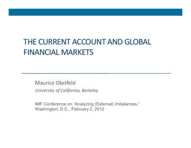 The Current Account and Global Financial Markets; Presentation by Maurice Obstfeld, University of California, Berkeley - IMF Conference on 