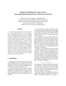 Equality and Hashing for (almost) Free: Generating Implementations from Abstraction Functions Derek Rayside, Zev Benjamin, Rishabh Singh, Joseph P. Near, Aleksandar Milicevic and Daniel Jackson Computer Science and Artif