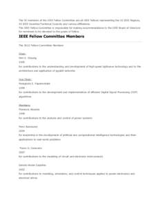The 52 members of the IEEE Fellow Committee are all IEEE Fellows representing the 10 IEEE Regions, 45 IEEE Societies/Technical Councils and various affiliations. The IEEE Fellow Committee is responsible for making recomm