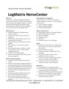 Channel Partner Product QuickBrief  LogMatrix NerveCenter What Is It? NerveCenter is a network management toolkit that enables network operators to extend the functionality of