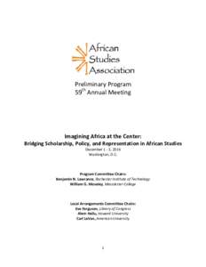 Preliminary Program 59th Annual Meeting Imagining Africa at the Center:  Bridging Scholarship, Policy, and Representation in African Studies