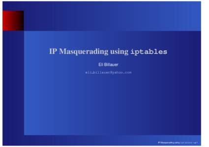 IP Masquerading using iptables Eli Billauer eli [removed] IP Masquerading using iptables – p.1