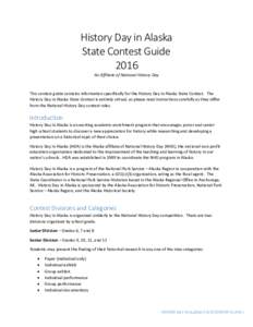 History Day in Alaska State Contest Guide 2016 An Affiliate of National History Day  This contest guide contains information specifically for the History Day in Alaska State Contest. The