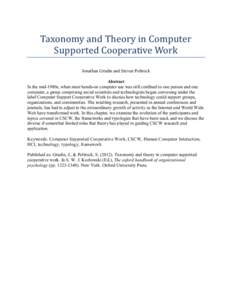 Taxonomy and Theory in Computer Supported Cooperative Work Jonathan Grudin and Steven Poltrock Abstract In the mid-1980s, when most hands-on computer use was still confined to one person and one computer, a group compris