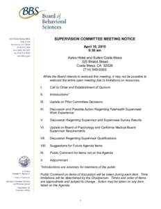 SUPERVISION COMMITTEE MEETING NOTICE April 10, 2015 9:30 am Ayres Hotel and Suites Costa Mesa 325 Bristol Street Costa Mesa, CA 92626