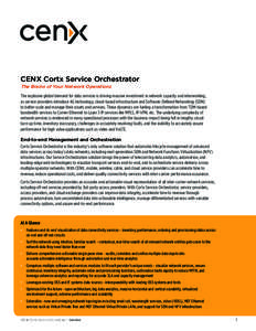 CENX Cortx Service Orchestrator The Brains of Your Network Operations The explosive global demand for data services is driving massive investment in network capacity and interworking, as service providers introduce 4G te