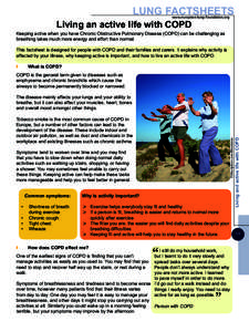 LUNG FACTSHEETS www.european-lung-foundation.org Living an active life with COPD  Keeping active when you have Chronic Obstructive Pulmonary Disease (COPD) can be challenging as