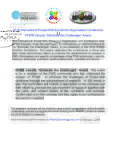   2016 International Prader-Willi Syndrome Organisation Conference FPWR Canada “Eliminate the Challenges” Award The International Prader-Willi Syndrome Organisation and Conference Host, FPWR Canada, invite the submi