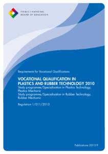 Publications 2013:9  Requirements for Vocational Qualifications VOCATIONAL QUALIFICATION IN PLASTICS AND RUBBER TECHNOLOGY 2010