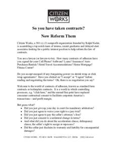 So you have taken contracts? Now Reform Them Citizen Works, a 501 (c) (3) nonprofit organization founded by Ralph Nader, is assembling a top notch team of interns, recent graduates and delayed-start associates looking fo