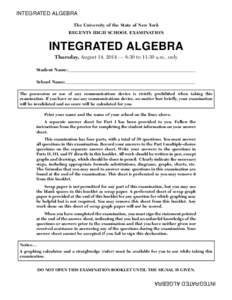 INTEGRATED ALGEBRA The University of the State of New York REGENTS HIGH SCHOOL EXAMINATION INTEGRATED ALGEBRA Thursday, August 14, 2014 — 8:30 to 11:30 a.m., only