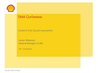 DMA Conference  Looked at from Suppliers perspective Lauran Wetemans General Manager D-LNG